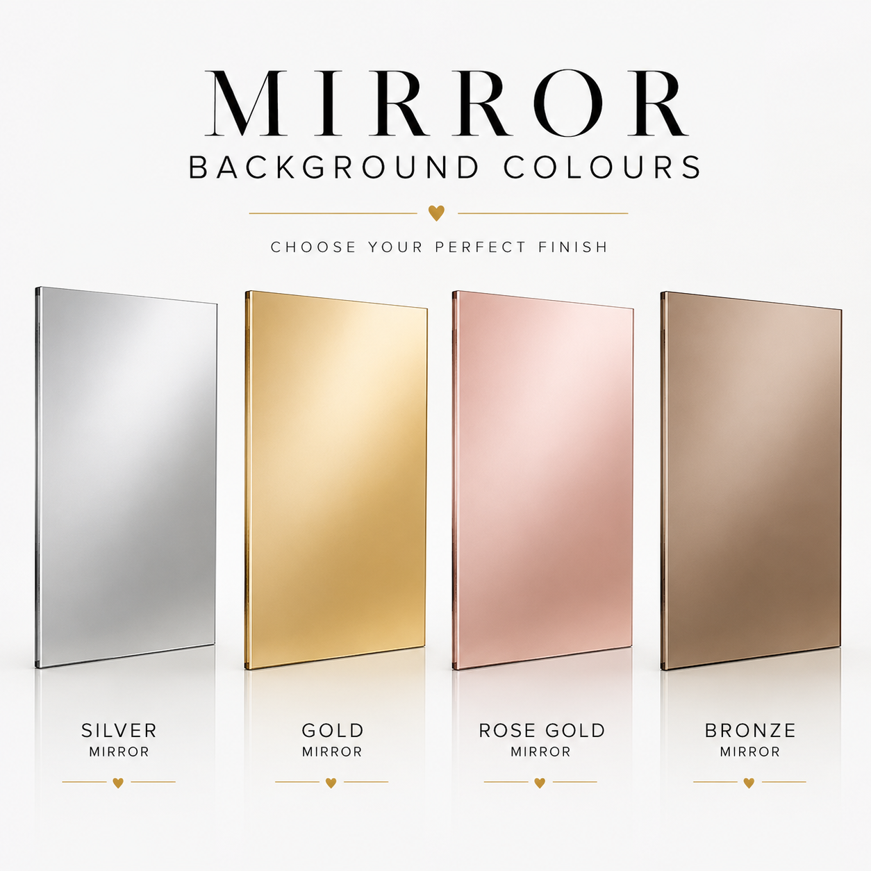 Four rectangular mirror panels shown side by side with labels reading Silver Mirror, Gold Mirror, Rose Gold Mirror, and Bronze Mirror under the heading 'MIRROR BACKGROUND COLOURS'.